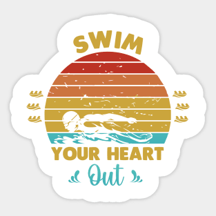 Swim your heart out Sticker